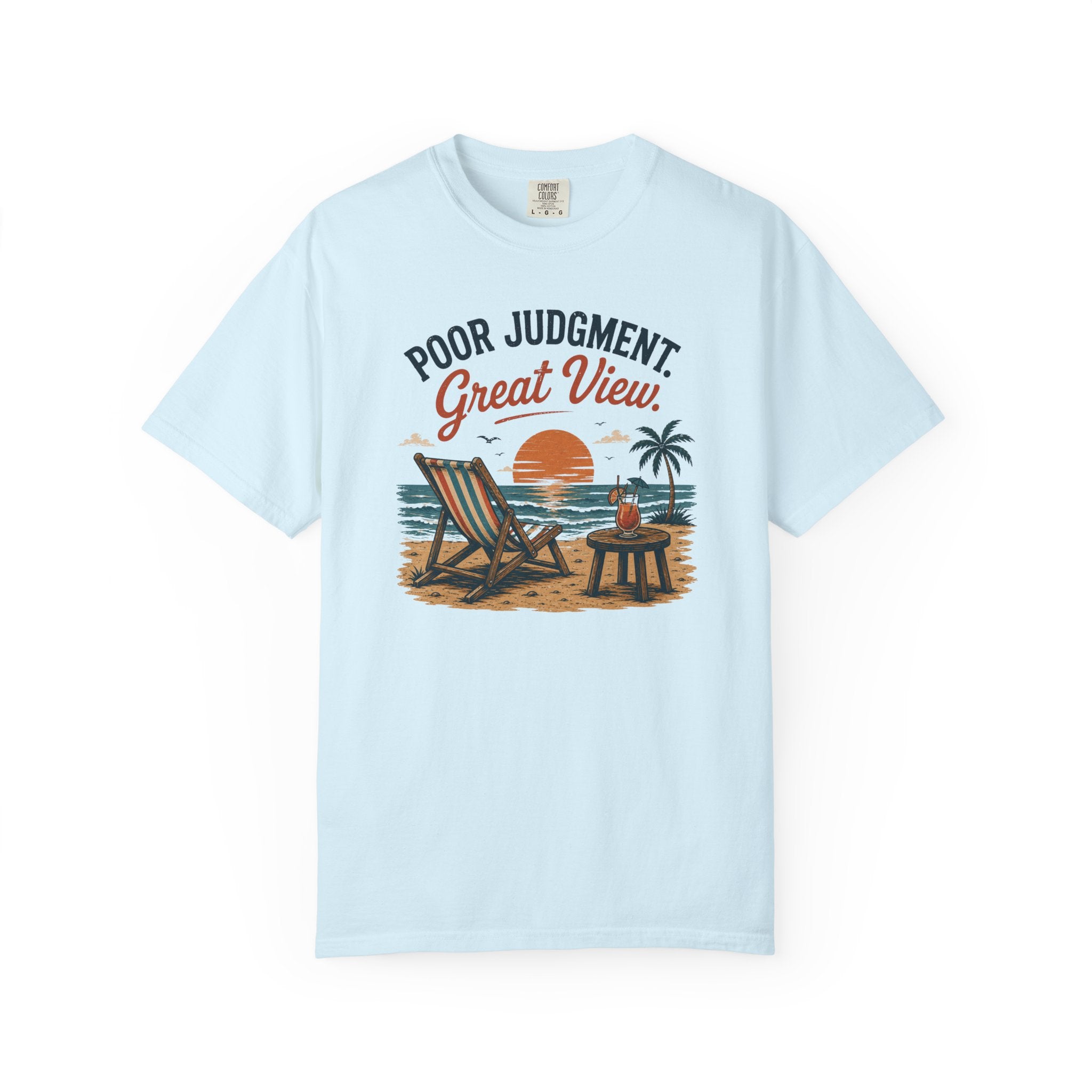 Poor Judgement Great View T-Shirt