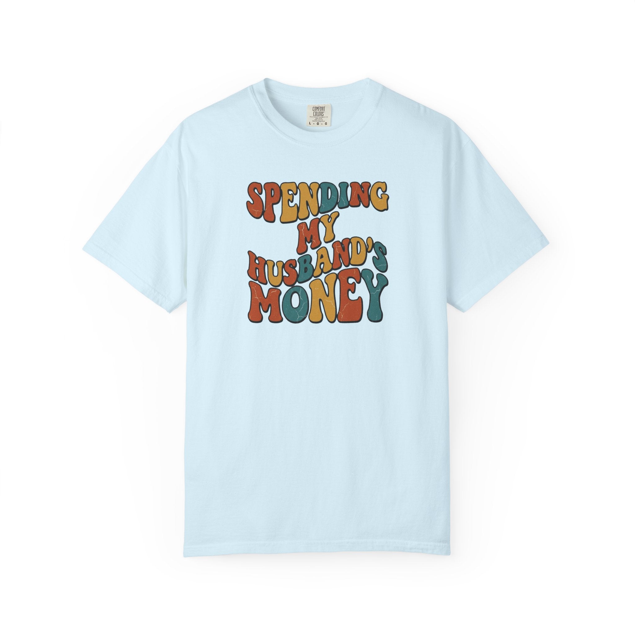 Spending My Husbands Money T-Shirt