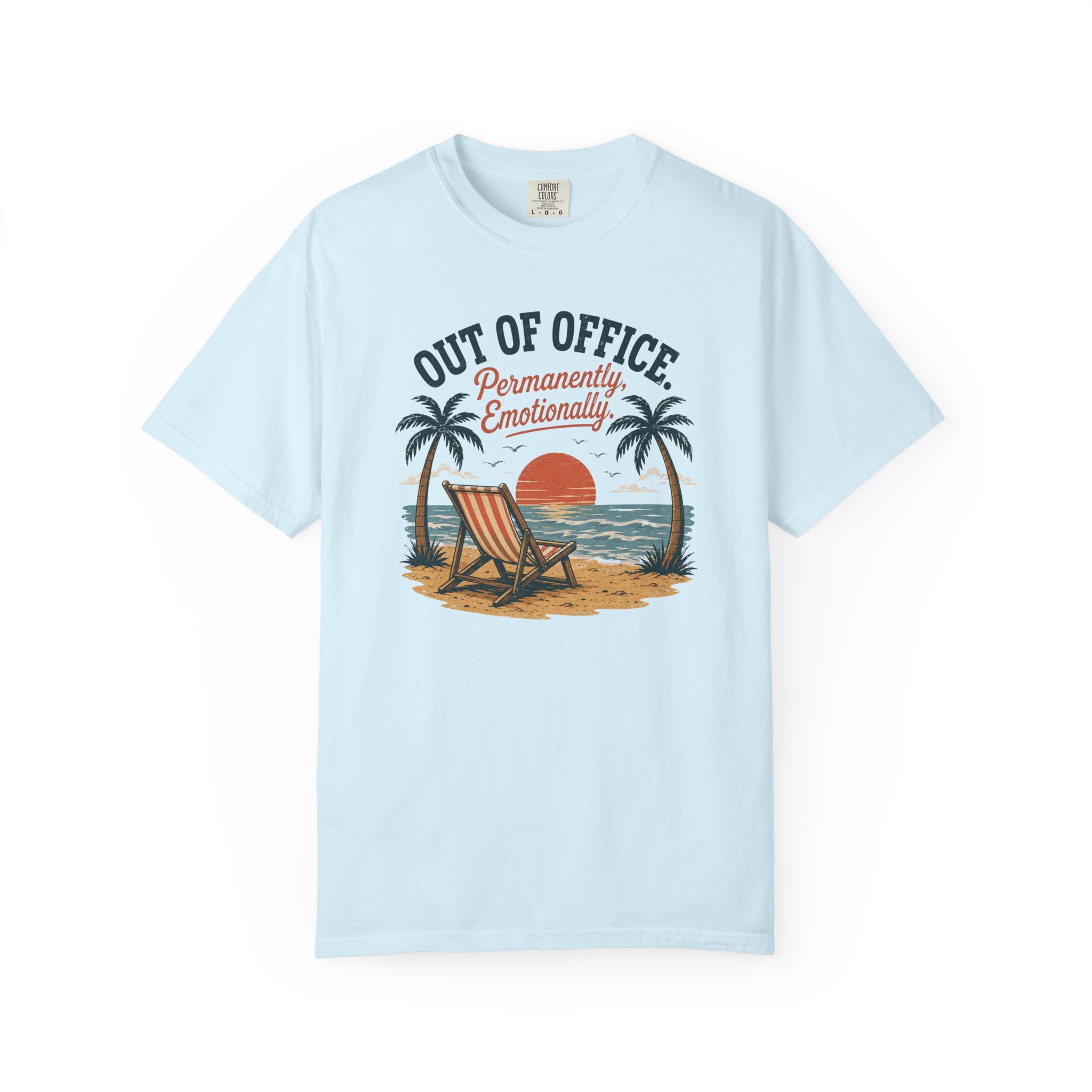 Out Of Office Permantley, Emotionally T-Shirt