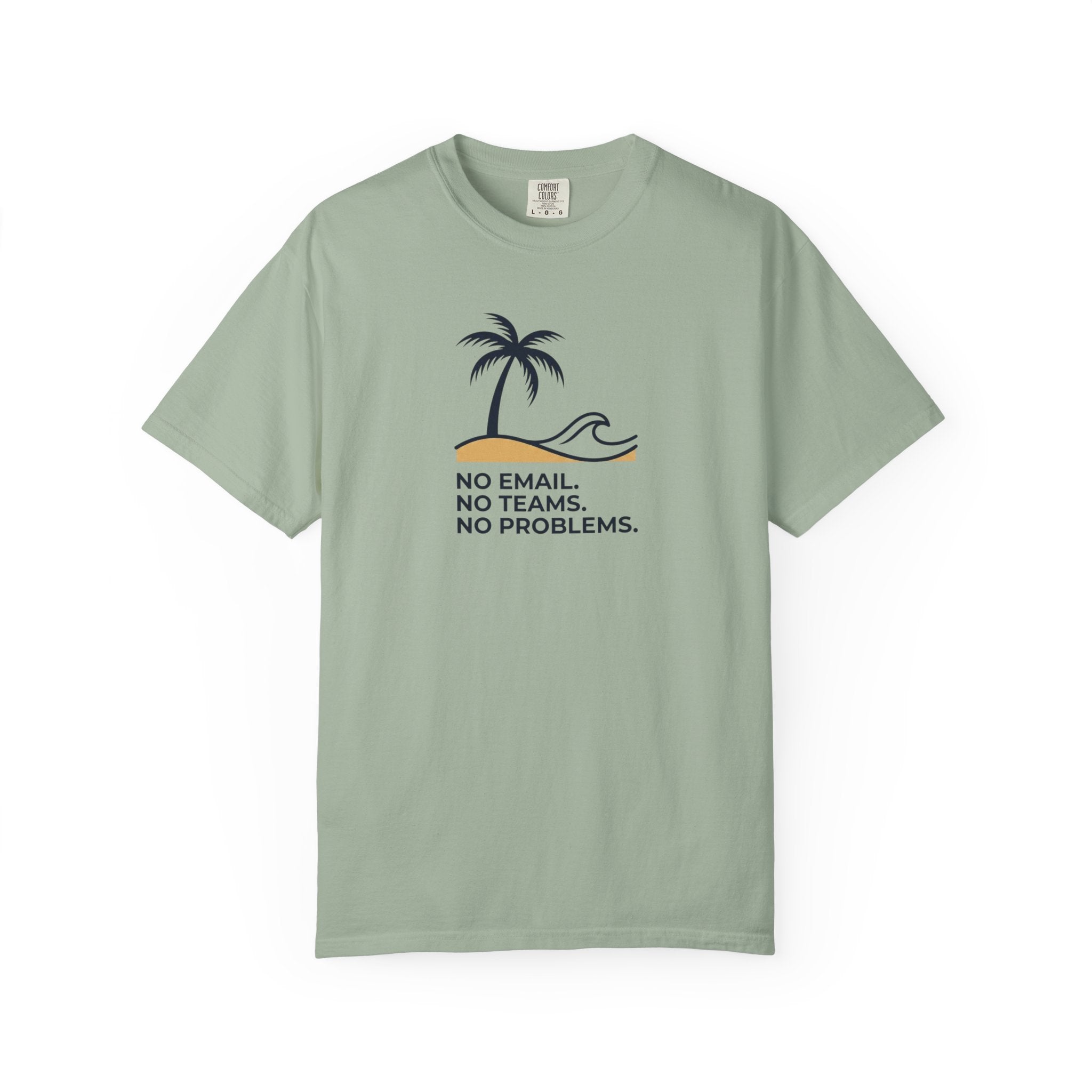 No Email, Teams, Problems T-Shirt